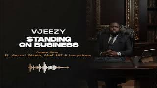VJeezy - Come over Feat Jorzzi , Dizmo , Chef 187 & Ice prince (  Audio )