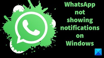 WhatsApp not showing notifications on Windows