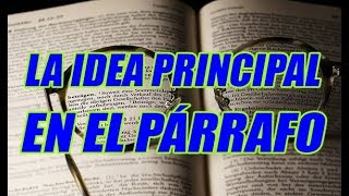 LA IDEA PRINCIPAL EN EL PÁRRAFO (BIEN EXPLICADO CON EJEMPLOS DE PÁRRAFOS) - WILSON TE EDUCA