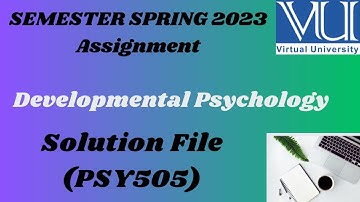 PSY505 Assignment 1 Solution 2023 || Developmental Psychology