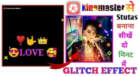 How to make glitch effect whatsapp stutas editing in kinemaster|| kinemaster status editing||