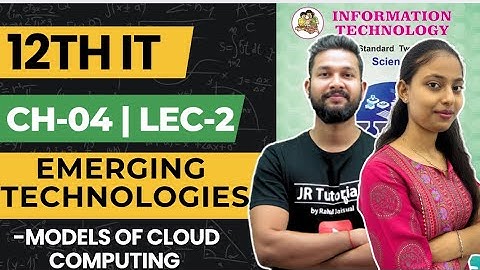 12th IT | Chapter 4 | Emerging Technologies | Lecture 2 | Models of Cloud Computing | JR College | 