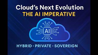 Cloud’s Next Evolution: The AI Imperative | Hybrid, Private & Sovereign Cloud Explained
