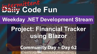 .NET Live Coding Session - Today:  Community Day + Day 62 of Financial Management Tracker