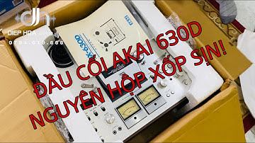 Mở hộp Đầu cối Akai GX- 630D huyền thoại nguyên hộp xốp sịn full phụ kiện đẹp không tỳ vết!