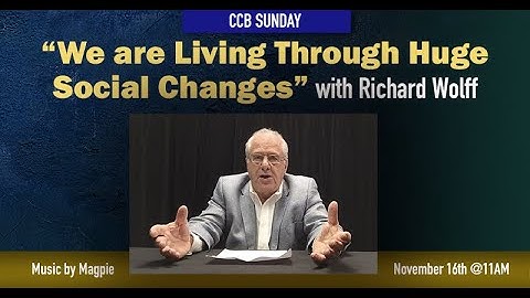 Richard Wolff: We are Living Through Huge Social Changes