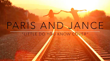 Paris and Jance Cover | Little Do You Know | Alex and Sierra