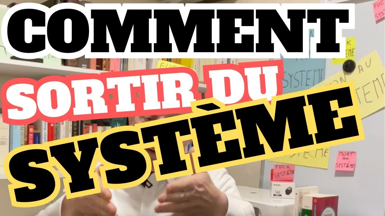 Comment Sortir du Système ?