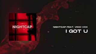 Nightcap - I Got U (feat. Vicki Vox)