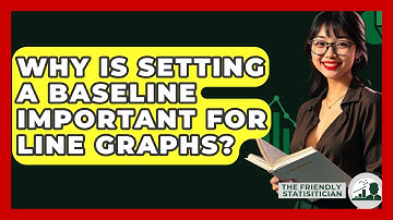 Why Is Setting A Baseline Important For Line Graphs? - The Friendly Statistician
