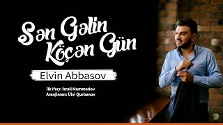 Elvin Abbasov - Sen gelin köçen gün 2021