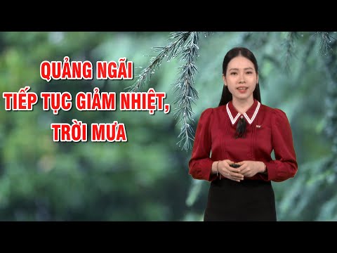 Bản tin thời tiết 23/01: Quảng Ngãi tiếp tục giảm nhiệt, trời mưa