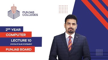 PGC Lectures-Inter Part II-Punjab Board- Computer - Practical - Lecture10 - Syntax if else Statement