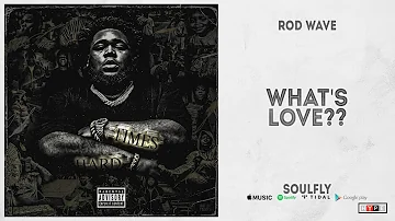 Rod Wave - "What's Love??" (SoulFly)