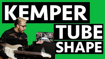 Tube Shape - Kemper Tips and Tricks