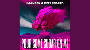 Pour Some Sugar On Me (Extended Mix)