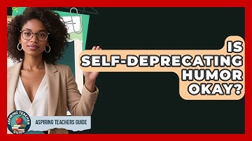 Is Self-deprecating Humor Okay? - Aspiring Teacher Guide