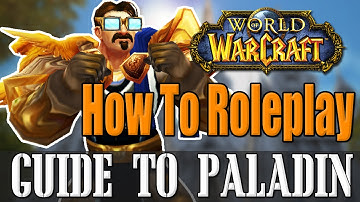 How to Roleplay a Paladin - WoW Lore