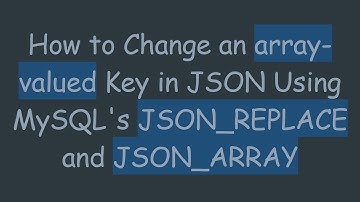 How to Change an array-valued Key in JSON Using MySQL