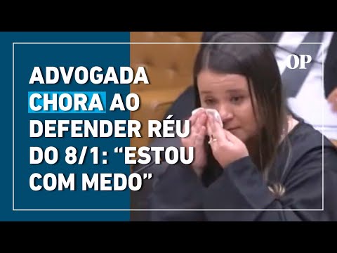 Advogada chora durante defesa de réu do 8/1: "Estou com medo"