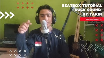 BEATBOX TUTORIAL - DUCK SOUND BY TAKIN