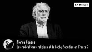 Les radicalismes religieux et le Lobby Saoudien en France ? Pierre Conesa [EN DIRECT]