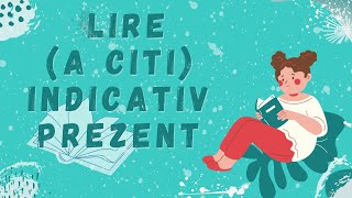 LIRE (a citi) indicativ prezent - Conjugarea verbelor in franceza- Gramatica franceza (2021)