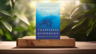 [Review] The Happiness Hypothesis: Finding Modern Truth in Ancient Wisdom (Jonathan Haidt)Summarized