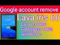 lava iris 66 frp bypass without pc lava ln 9810 google account remove