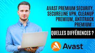 Avast Premium Security, SecureLine VPN, Cleanup Premium, AntiTrack Premium : quelles différences