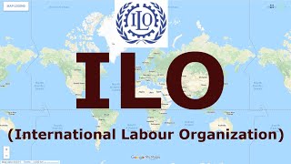 ILO (International Labour Organization) | International Organizations