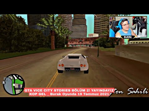 GTA VICE CITY STORIES BÖLÜM 2! YAYINDAYIZ KOP GEL _ Burak Oyunda 19 Temmuz 2021