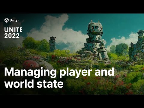 Managing player & world states in multiplayer games | Unite 2022