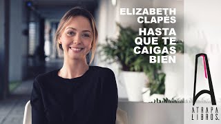 Entrevista Elizabeth Clapés. Hasta que te caigas bien. 