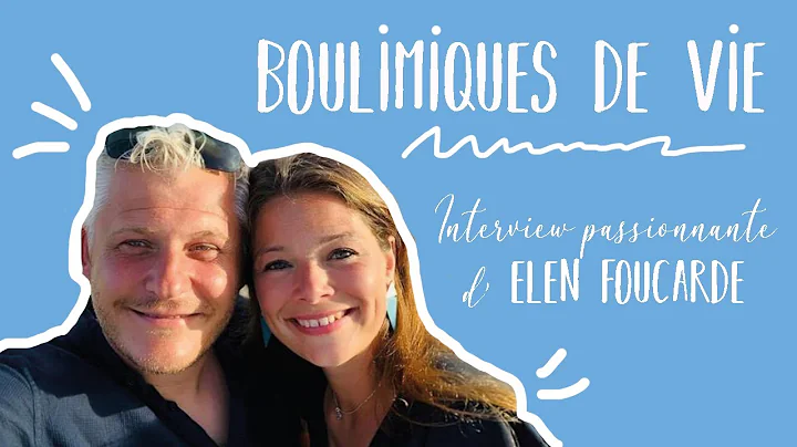 Boulimiques de vie! Interview passionnante d'Elen Fourcade