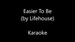 Easier To Be by Lifehouse - Karaoke