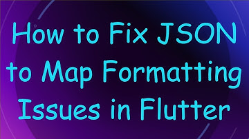How to Fix JSON to Map Formatting Issues in Flutter