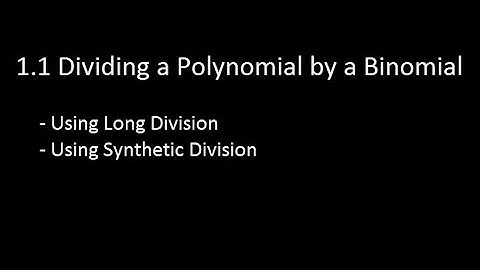 1.1 Dividing Polynomial by a binomial