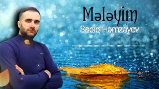 Sadiq Hemzeyev - Meleyim 2022  Resimi