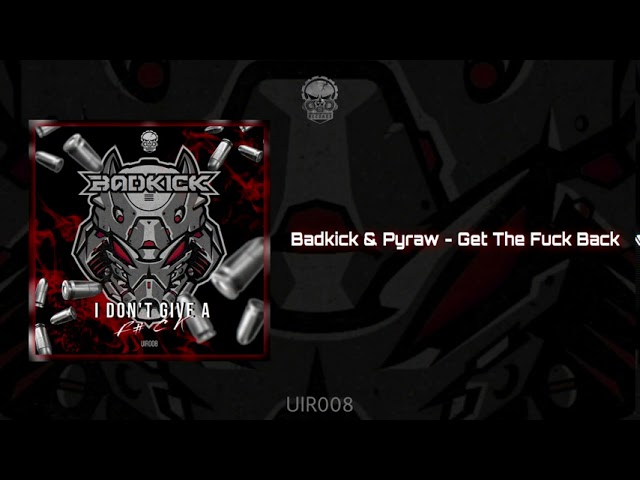 Assista a Badkick & Pyraw - Get the f**k back [UIR008] no YouTube
