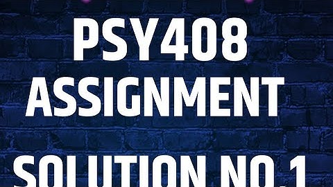 psy408 assignment solution no 1