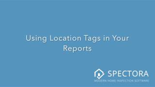 How to Use Location Tags in Your Reports | Spectora Home Inspection Software screenshot 1