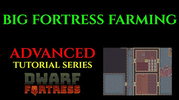 BIG FORTRESS FARMING - Advanced Guide DWARF FORTRESS Guide Ep 15