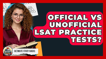 Official Vs Unofficial LSAT Practice Tests? - Ultimate Study Hacks