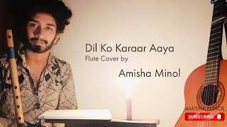 Dil Ko Karaar Aaya| Flute Cover By| Amisha Minol