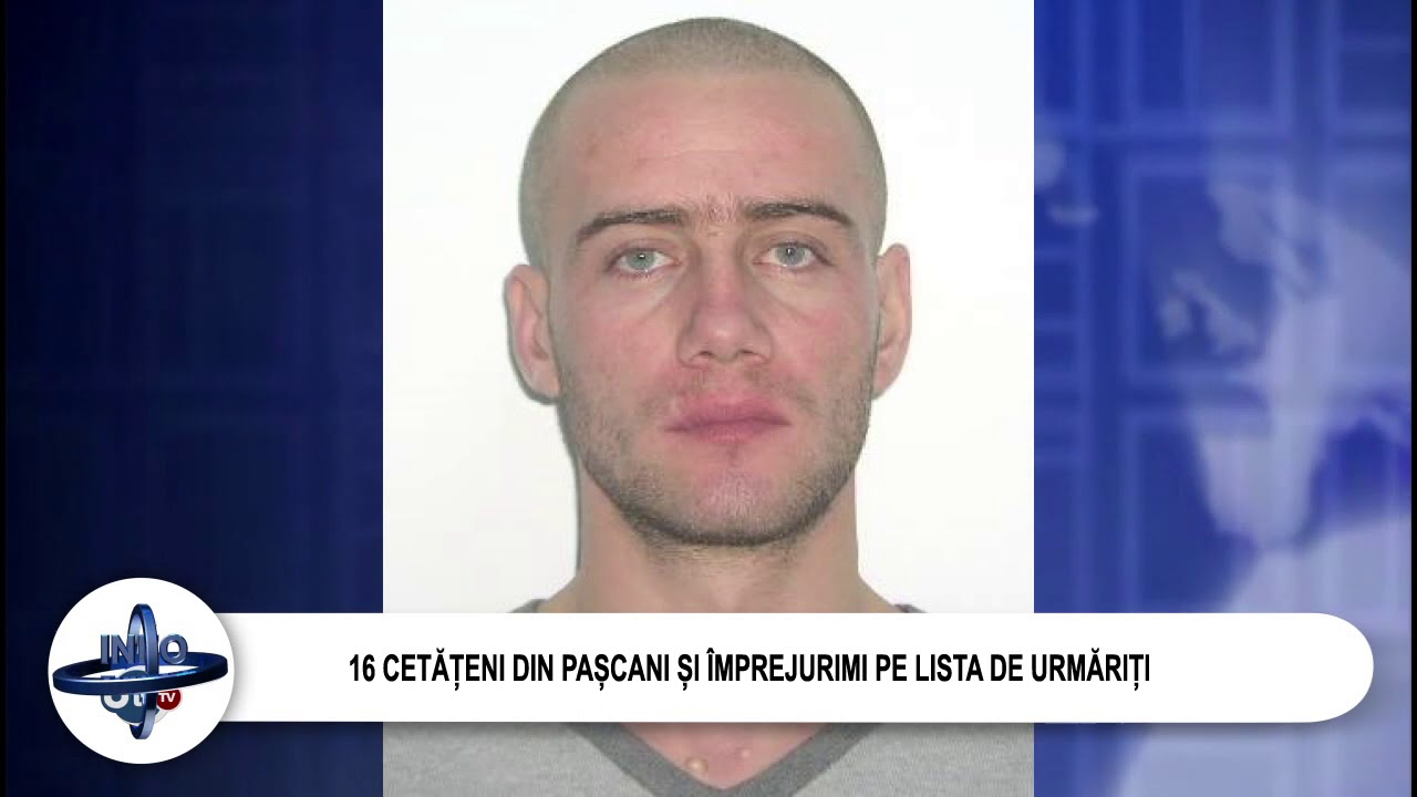 16 CETĂȚENI DIN PAȘCANI ȘI ÎMPREJURIMI PE LISTA DE URMĂRIȚI