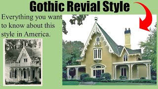 Gothic Revival Overview: An overview of the style and the reason it was so popular.