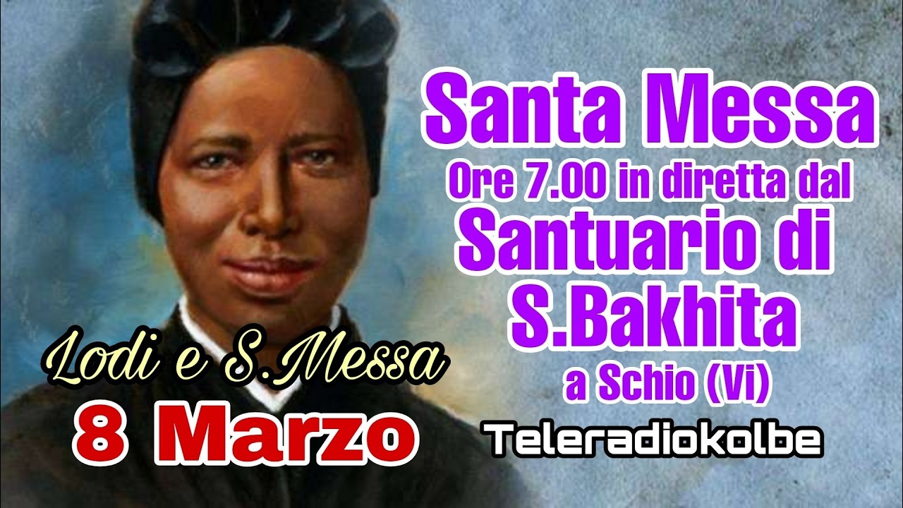 Lodi e S.Messa dal Santuario di S. Bakhita a Schio ore 7.00 [08/03/2026]