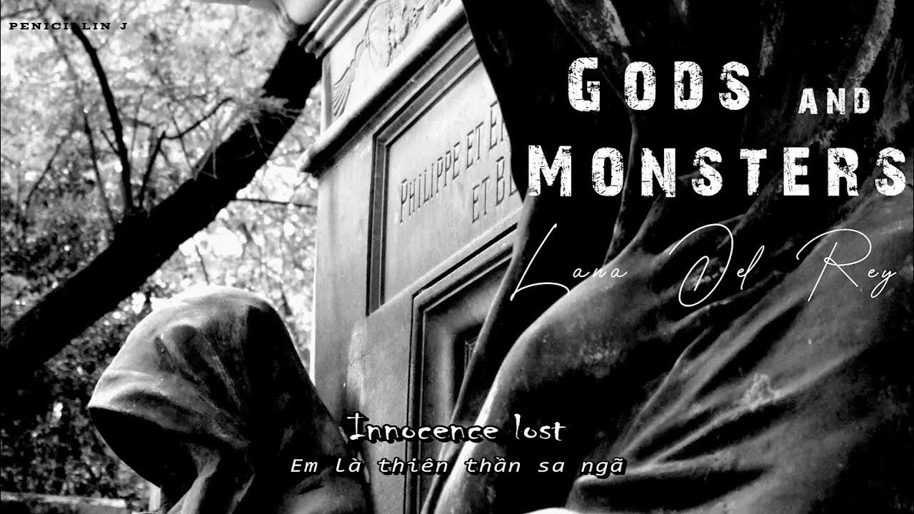 GODS AND MONSTERS - Lana Del Rey (Lyrics + Vietsub) GODS AND MONSTERS - Lana Del Rey (Lyrics + Vietsub)