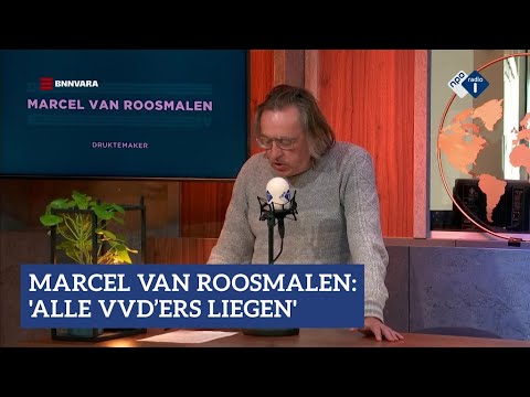 Marcel van Roosmalen: 'Alle VVD?ers liegen' | NPO Radio 1